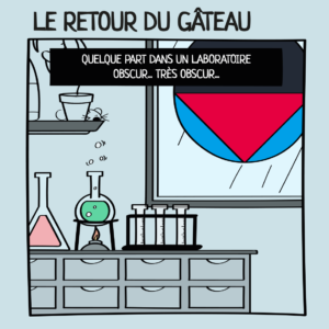 Il était une fois dans un laboratoire obscur, très obscur : le retour du gâteau !